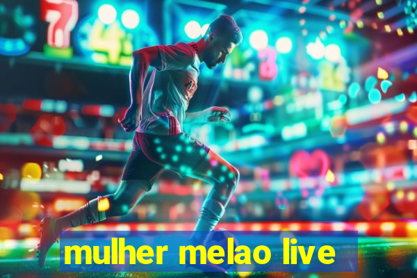 mulher melao live